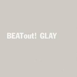Glay : Beat Out!